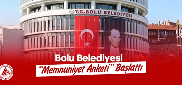 Bolu Belediyesi ‘memnuniyet anketi’ uygulaması başlattı