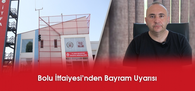 Bolu İtfaiyesi’nden Bayram Uyarısı