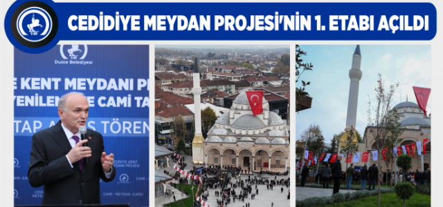 Cedidiye Meydan Projesi’nin 1. Etabı Açıldı