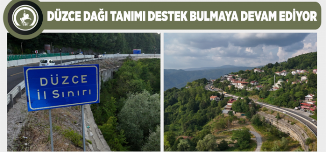 Düzce Dağı Tanımı Destek Bulmaya Devam Ediyor