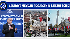 Cedidiye Meydan Projesi’nin 1. Etabı Açıldı