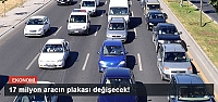 17 milyon aracın plakası değişecek!