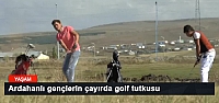 Ardahanlı gençlerin çayırda golf tutkusu